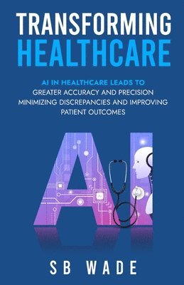 Sb Wade - Transforming Healthcare, Häftad