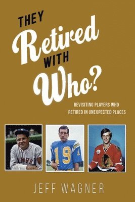 Jeff Wagner - They Retired with Who?, Häftad. Tillgänglighet: Lägg i varukorg