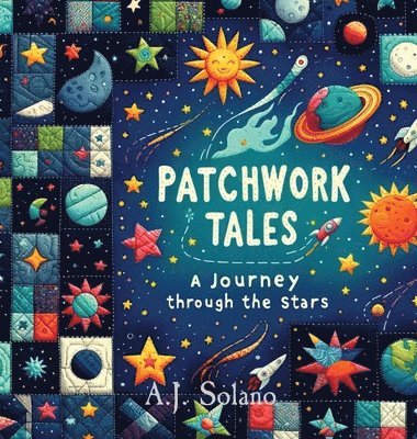 A J Solano - Patchwork Tales, Inbunden