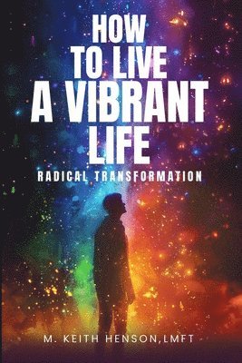 Micheal Keith Henson - How to Live a Vibrant Life, Häftad
