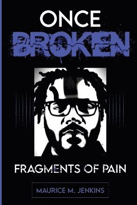 Maurice M Jenkins - Once Broken Fragments of Pain, Häftad