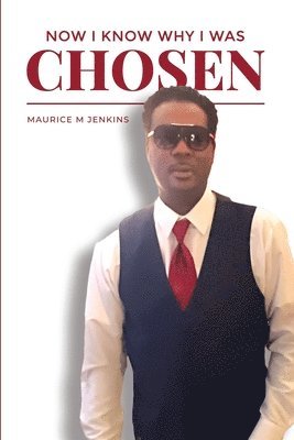 Maurice M Jenkins - Now I know Why I Was Chosen, Häftad