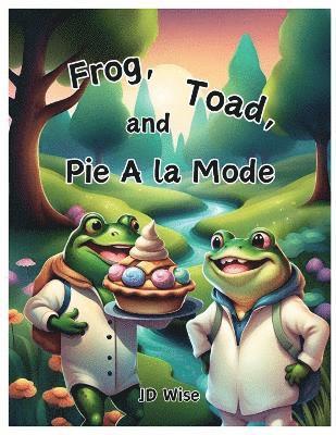 Jd Wise - Frog, Toad, and Pie A la Mode, Häftad. Tillgänglighet: Lägg i varukorg