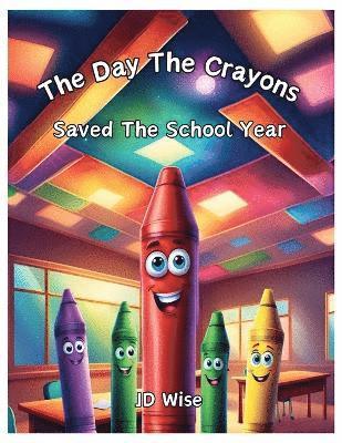 Jd Wise - Day The Crayons Saved The School Year, Häftad. Tillgänglighet: Lägg i varukorg