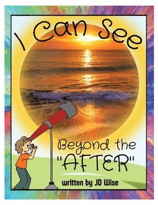 Jd Wise - I Can See Beyond The "After", Häftad. Tillgänglighet: Lägg i varukorg