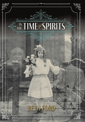 Beth Ford - In the Time of Spirits, Inbunden. Tillgänglighet: Lägg i varukorg