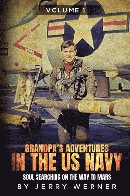 Jerry Werner - Grandpa's Adventures in the U.S. Navy, Häftad