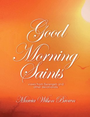Marcia Wilson Brown, MARCIA WILSON BROWN - Good Morning Saints, Häftad