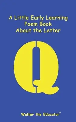 Walter the Educator - Little Early Learning Poem Book about the Letter Q, Häftad. Tillgänglighet: Lägg i varukorg