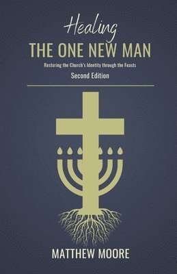Matthew J Moore - Healing the One New Man, Häftad. Tillgänglighet: Lägg i varukorg