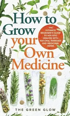 The Green Glow - How to Grow Your Own Medicine, Inbunden. Tillgänglighet: Lägg i varukorg