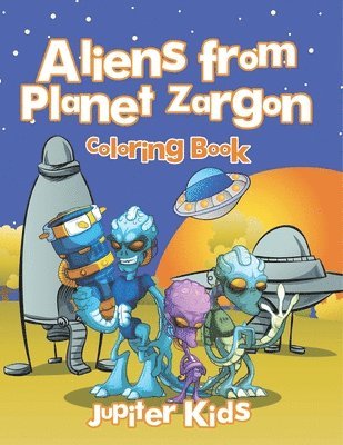 Aliens from Planet Zargon Coloring Book