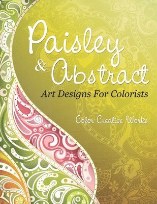 Color Creative Works - Paisley & Abstract Art Designs For Colorists, Häftad. Tillgänglighet: Lägg i varukorg
