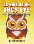 As Wide As an Owl's Eye