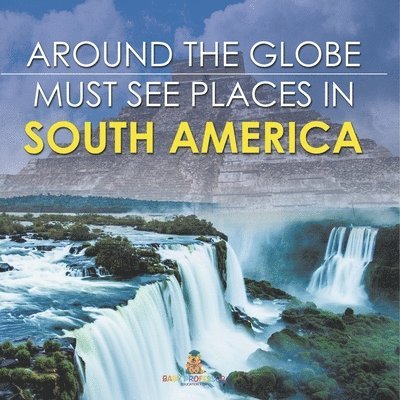 Baby Professor - Around The Globe - Must See Places in South America, Häftad