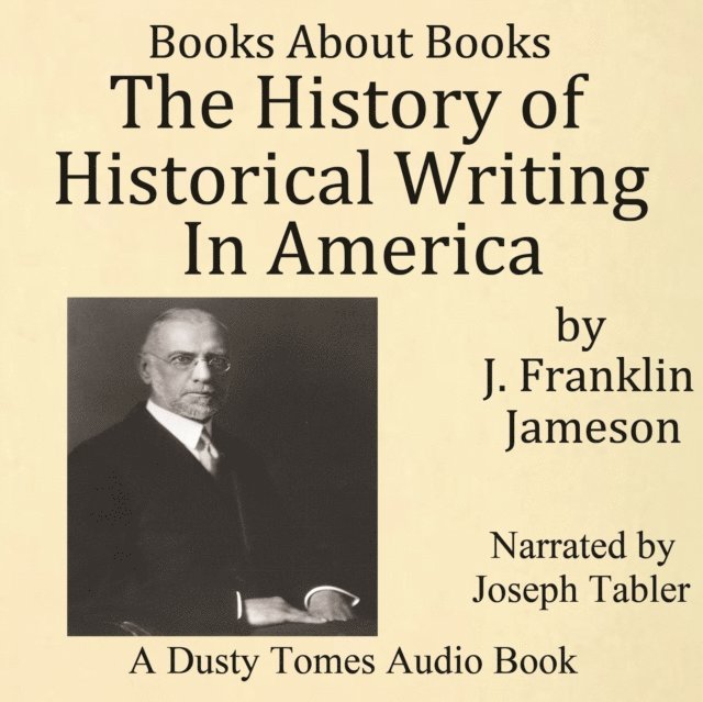 J. Franklin Jameson - History of Historical Writing in America, Ljudbok