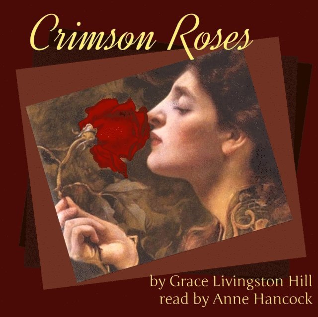 Grace Livingston Hill - Crimson Roses, Ljudbok