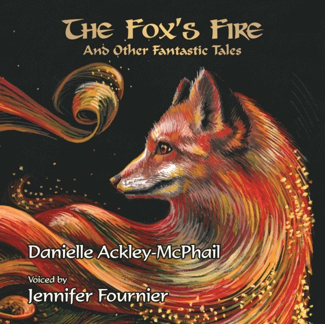Danielle Ackley-McPhail - Fox's Fire: And Other Fantastic Tales, Ljudbok