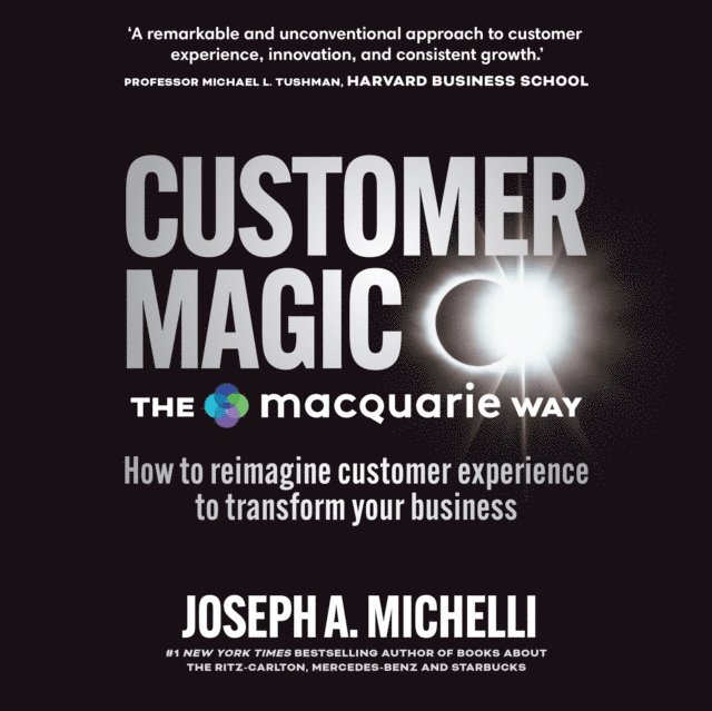 Joseph A. Michelli - Customer Magic - The Macquarie Way, Ljudbok