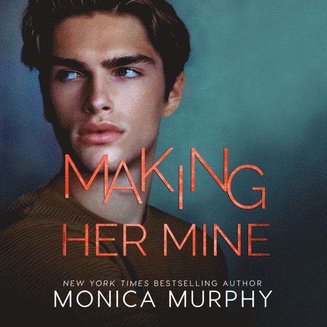 Monica Murphy - Making Her Mine, Ljudbok