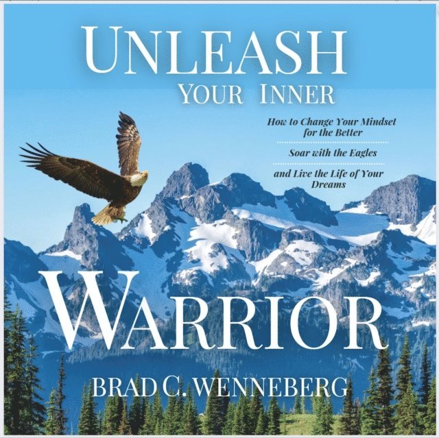Brad C. Wenneberg - Unleash Your Inner Warrior, Ljudbok