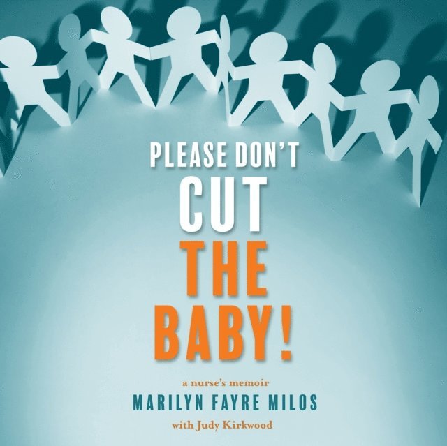 Judy Kirkwood, Marilyn Fayre Milos - Please Dona  t Cut the Baby!, Ljudbok