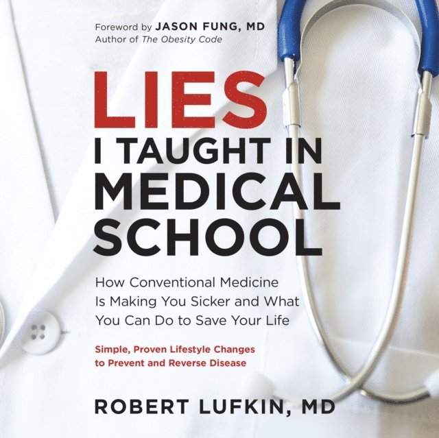 Robert Lufkin MD - Lies I Taught in Medical School, Ljudbok
