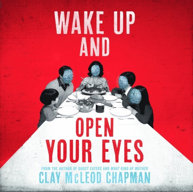 Clay McLeod Chapman - Wake Up and Open Your Eyes, Ljudbok