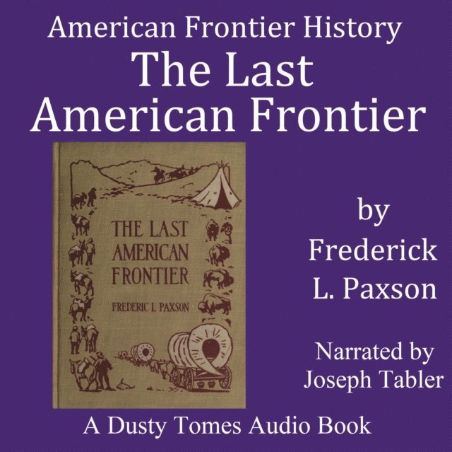 Frederic Logan Paxson - Last American Frontier, Ljudbok