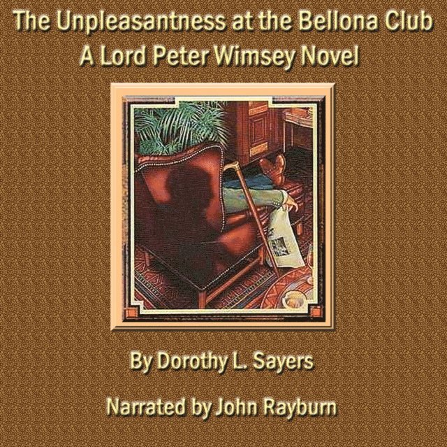 Dorothy L. Sayers - Unpleasantness at the Bellona Club, Ljudbok