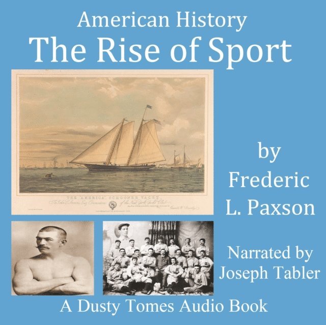 Frederic L. Paxson - Rise of Sport, Ljudbok