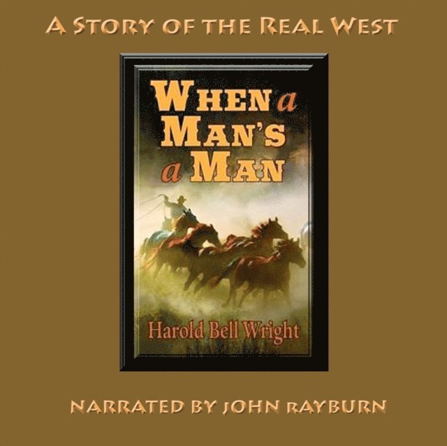 Harold Bell Wright - When a Man's a Man, Ljudbok
