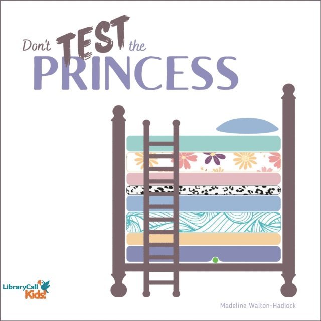 Madeline Walton-Hadlock - Don't Test the Princess: A Princess and the Pea Story, Ljudbok