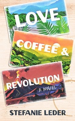 Stefanie Leder - Love, Coffee, and Revolution, Inbunden