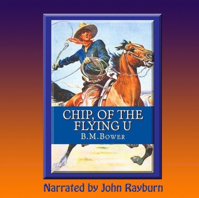 B. M. Bower - Chip, of the Flying U, Ljudbok