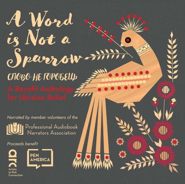 Dave Arlington, Jennifer Jill Araya, Marsha Forchuk Skrypuch, Taras Shevchenko, Alla Kudzieva, Teresa Johnson, Thaisa Frank, Christopher Dewees, Karen Bogle, Andrea Emmes, Barry Abrams, various authors - Word Is Not a Sparrow, Ljudbok