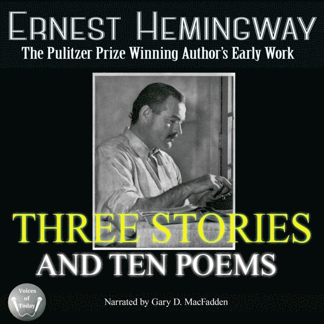 Ernest Hemingway - Three Stories and Ten Poems, Ljudbok