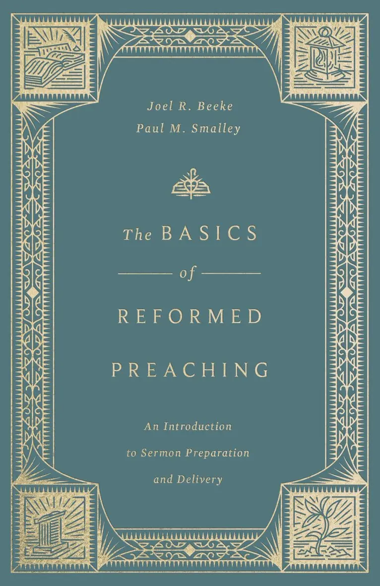 Joel Beeke, Paul M. Smalley - Basics of Reformed Preaching, Inbunden. Tillgänglighet: Kommande