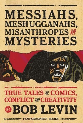 Bob Levin - Messiahs, Meshugganahs, Misanthropes, and Mysteries, Häftad