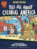 History Tipsters Tell All about Colonial America: The Inside Scoop on the 13 Colonies