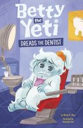 Betty the Yeti Dreads the Dentist
