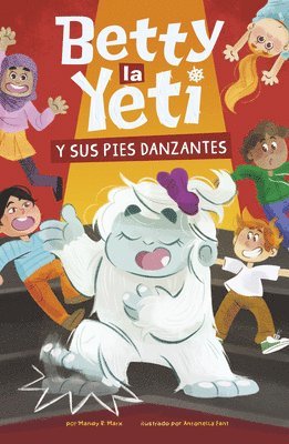 Mandy R. Marx - Betty La Yeti Y Sus Pies Danzantes (Betty the Yeti and Her Dancing Feet), Inbunden. Tillgänglighet: Lägg i varukorg