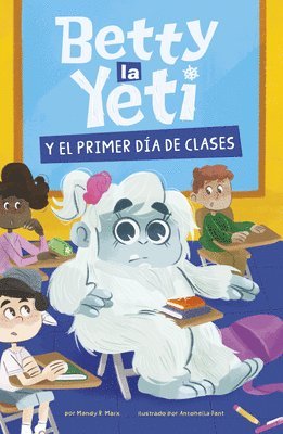 Mandy R. Marx - Betty La Yeti Y El Primer Día de Clases (Betty the Yeti and the First Day of School), Inbunden. Tillgänglighet: Lägg i varukorg