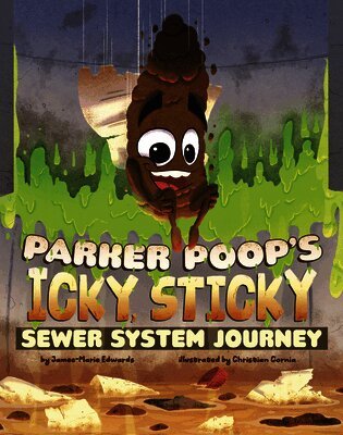 Jamee-Marie Edwards - Parker Poop's Icky, Sticky Sewer System Journey, Inbunden