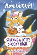 Screams-A-Lotl's Spooky Night