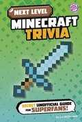 Next Level Minecraft Trivia: Secret Unofficial Guide for Superfans!