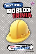 Next Level Roblox Trivia: Secret Unofficial Guide for Superfans!