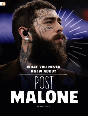 Mari Bolte - What You Never Knew about Post Malone, Häftad