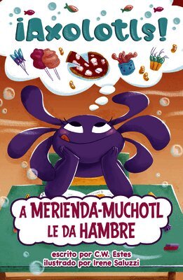 C. W. Estes - A Merienda-Muchotl Le Da Hambre (Snacks-A-Lotl Gets the Hungries), Häftad