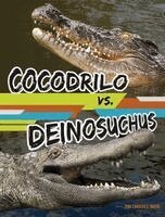 Charles C. Hofer - Cocodrilo vs. Deinosuchus (Crocodile Vs Deinosuchus), Inbunden